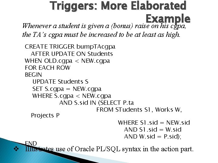 Triggers: More Elaborated Example Whenever a student is given a (bonus) raise on his