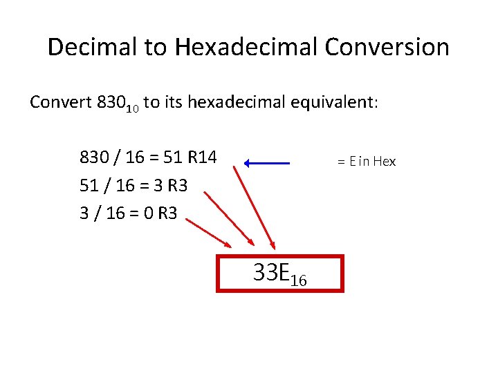 Decimal to Hexadecimal Conversion Convert 83010 to its hexadecimal equivalent: 830 / 16 =