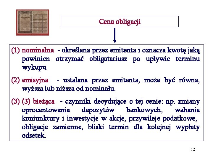 Cena obligacji (1) nominalna - określana przez emitenta i oznacza kwotę jaką powinien otrzymać