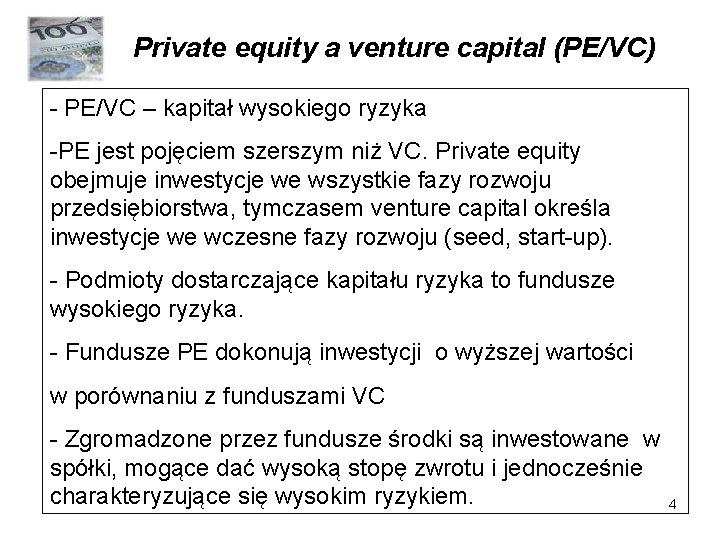 Private equity a venture capital (PE/VC) - PE/VC – kapitał wysokiego ryzyka -PE jest