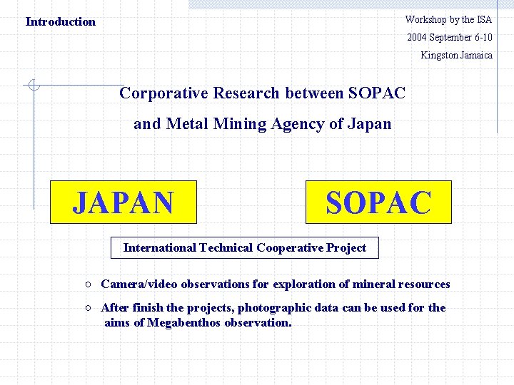 Workshop by the ISA Introduction 　　2004 September 6 -10 Kingston Jamaica Corporative Research between