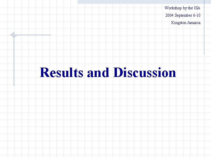 Workshop by the ISA 　　2004 September 6 -10 Kingston Jamaica Results and Discussion 