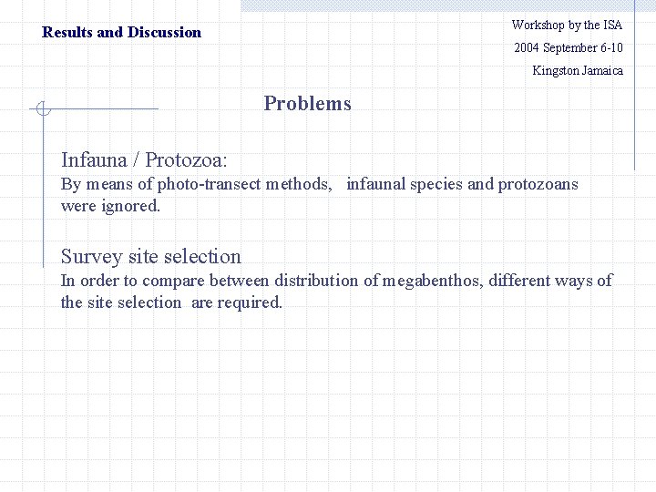 Workshop by the ISA Results and Discussion 　　2004 September 6 -10 Kingston Jamaica Problems