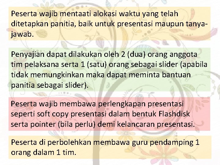 Peserta wajib mentaati alokasi waktu yang telah ditetapkan panitia, baik untuk presentasi maupun tanyajawab.