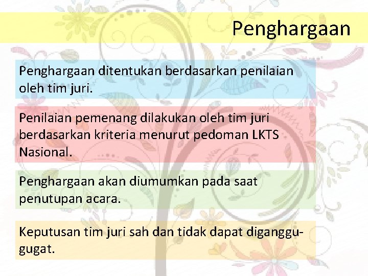 Penghargaan ditentukan berdasarkan penilaian oleh tim juri. Penilaian pemenang dilakukan oleh tim juri berdasarkan
