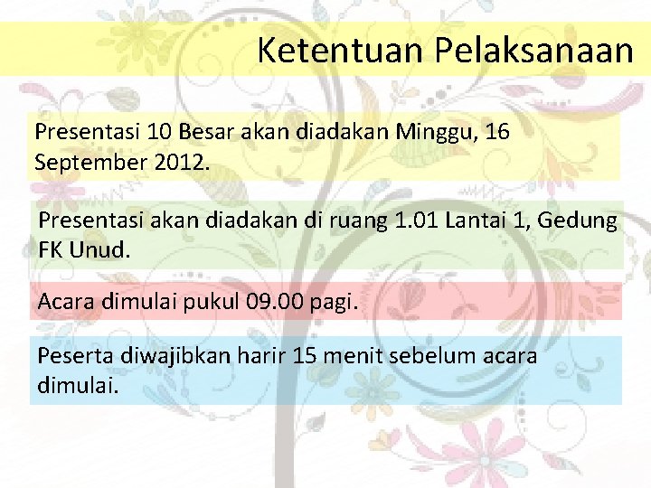 Ketentuan Pelaksanaan Presentasi 10 Besar akan diadakan Minggu, 16 September 2012. Presentasi akan diadakan