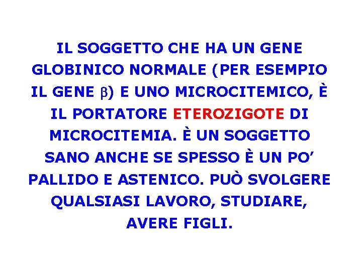 IL SOGGETTO CHE HA UN GENE GLOBINICO NORMALE (PER ESEMPIO IL GENE b) E