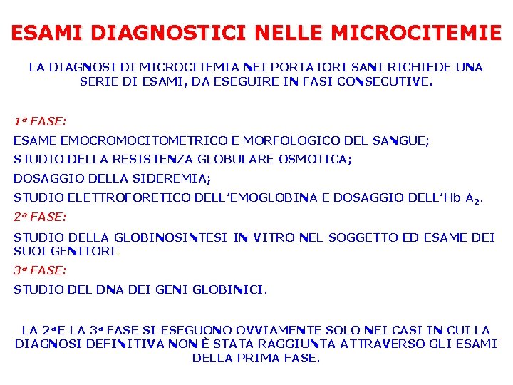 ESAMI DIAGNOSTICI NELLE MICROCITEMIE LA DIAGNOSI DI MICROCITEMIA NEI PORTATORI SANI RICHIEDE UNA SERIE