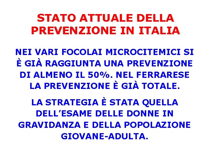 STATO ATTUALE DELLA PREVENZIONE IN ITALIA NEI VARI FOCOLAI MICROCITEMICI SI È GIÀ RAGGIUNTA
