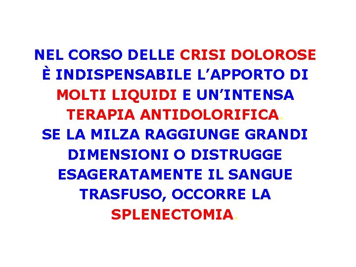 NEL CORSO DELLE CRISI DOLOROSE È INDISPENSABILE L’APPORTO DI MOLTI LIQUIDI E UN’INTENSA TERAPIA