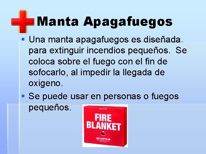 Manta Apagafuegos § Una manta apagafuegos es diseñada para extinguir incendios pequeños. Se coloca