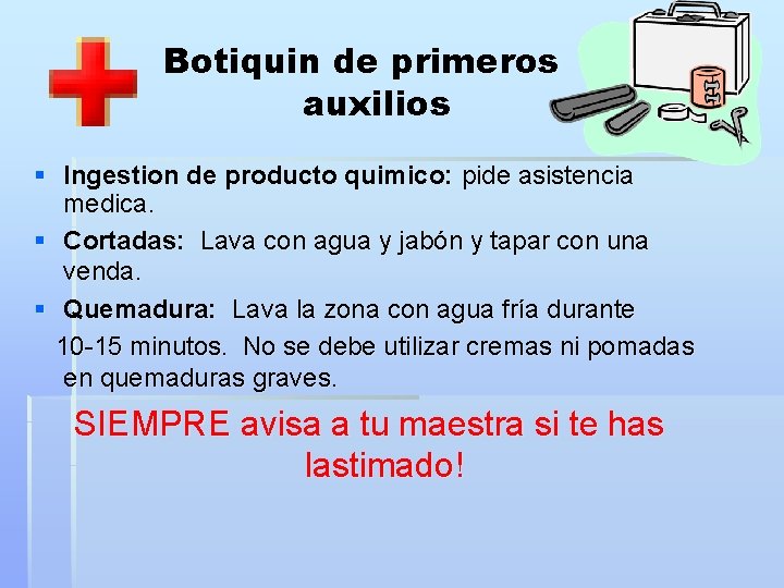 Botiquin de primeros auxilios § Ingestion de producto quimico: pide asistencia medica. § Cortadas: