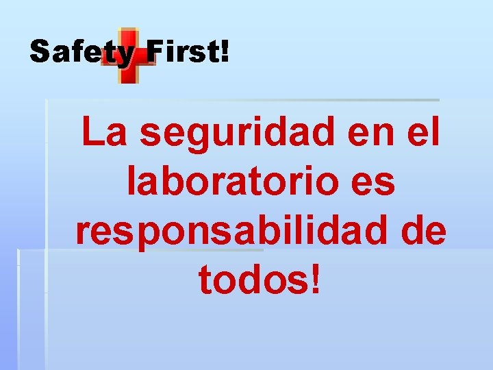 Safety First! La seguridad en el laboratorio es responsabilidad de todos! 