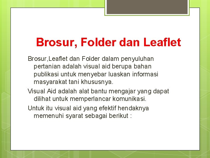 Brosur, Folder dan Leaflet Brosur, Leaflet dan Folder dalam penyuluhan pertanian adalah visual aid