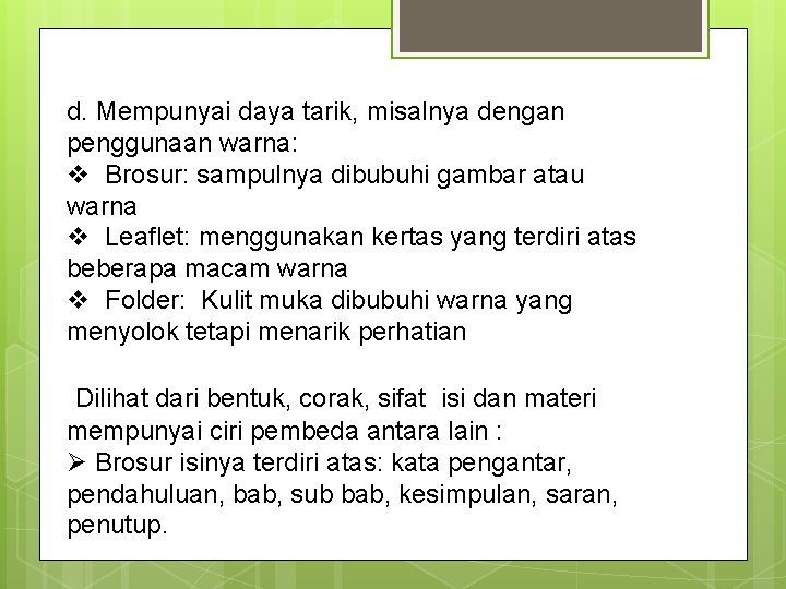 d. Mempunyai daya tarik, misalnya dengan penggunaan warna: v Brosur: sampulnya dibubuhi gambar atau