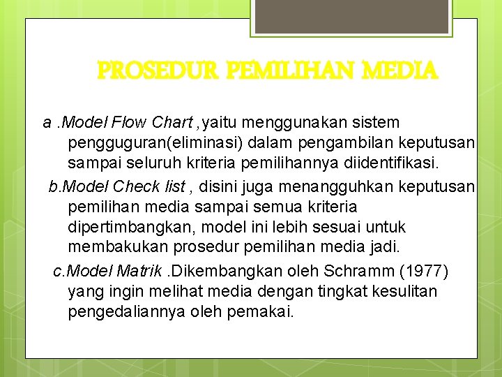 PROSEDUR PEMILIHAN MEDIA a. Model Flow Chart , yaitu menggunakan sistem pengguguran(eliminasi) dalam pengambilan