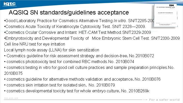 AQSIQ SN standards/guidelines acceptance • Good Laboratory Practice for Cosmetics Alternative Testing In vitro.