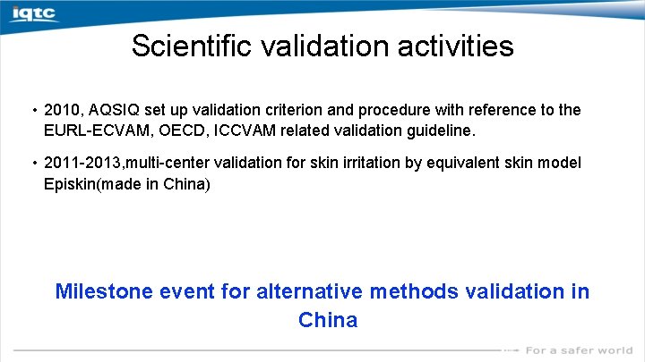 Scientific validation activities • 2010, AQSIQ set up validation criterion and procedure with reference