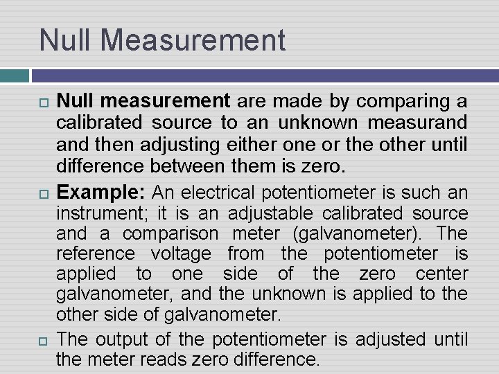 Null Measurement Null measurement are made by comparing a calibrated source to an unknown