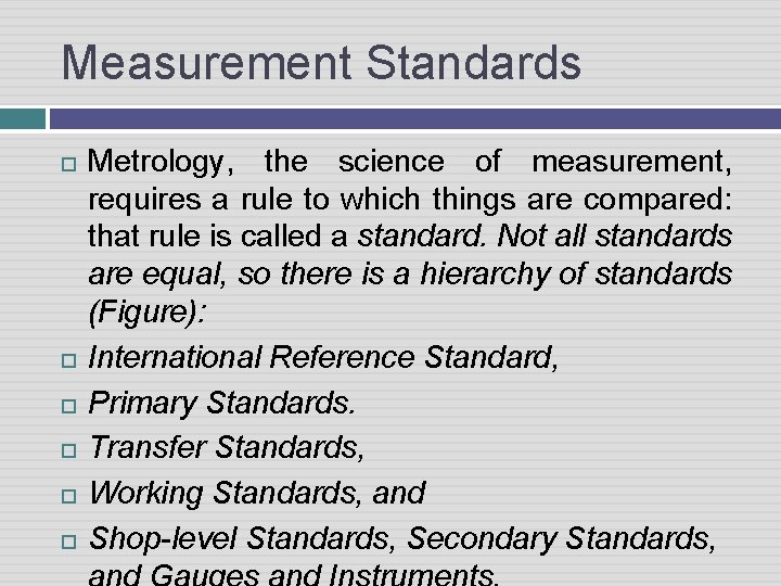 Measurement Standards Metrology, the science of measurement, requires a rule to which things are