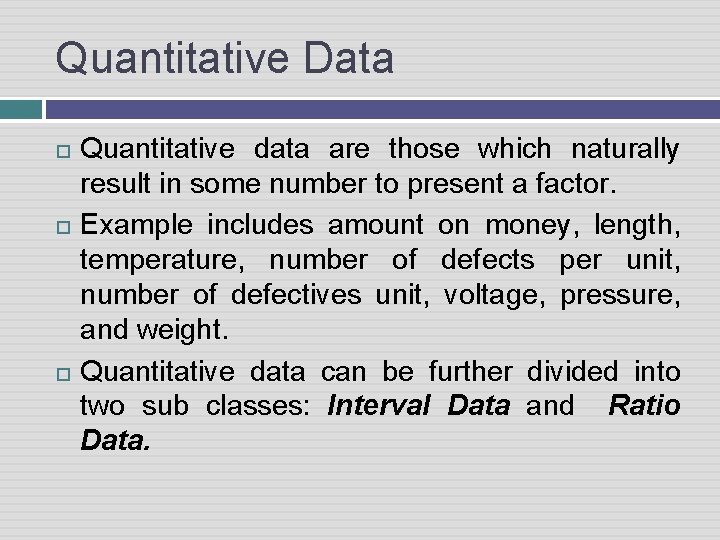 Quantitative Data Quantitative data are those which naturally result in some number to present