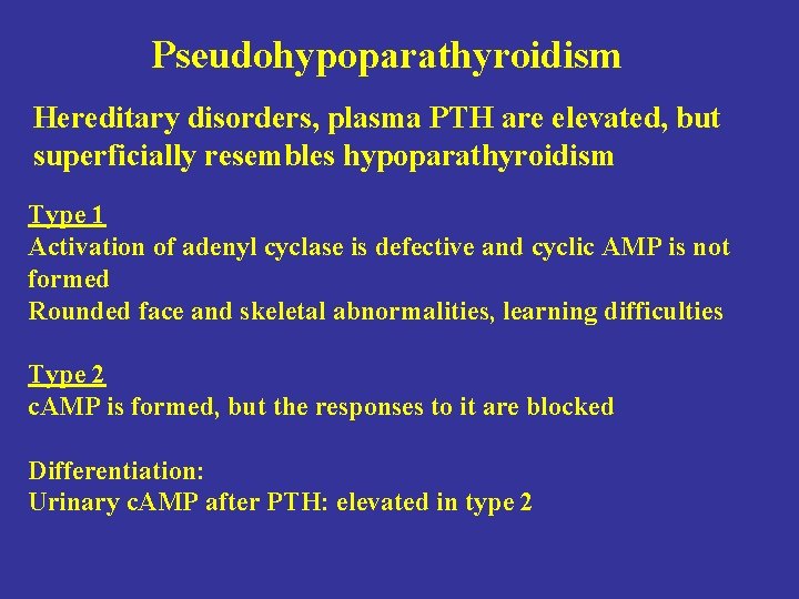 Pseudohypoparathyroidism Hereditary disorders, plasma PTH are elevated, but superficially resembles hypoparathyroidism Type 1 Activation