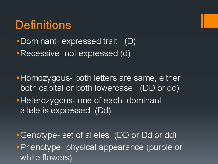 Definitions § Dominant- expressed trait (D) § Recessive- not expressed (d) § Homozygous- both