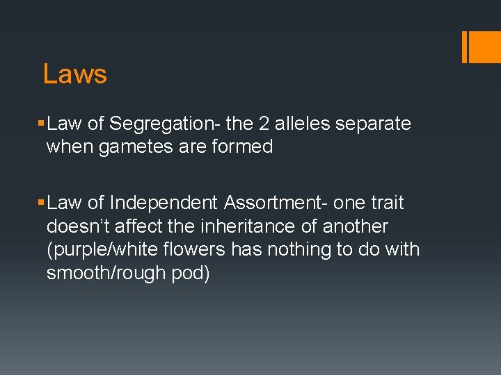 Laws § Law of Segregation- the 2 alleles separate when gametes are formed §