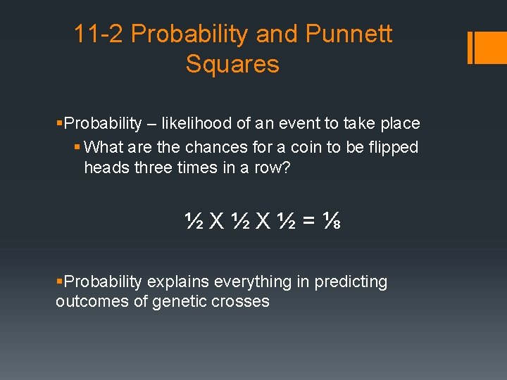 11 -2 Probability and Punnett Squares §Probability – likelihood of an event to take