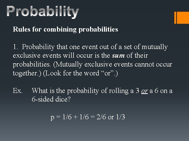Rules for combining probabilities 1. Probability that one event out of a set of