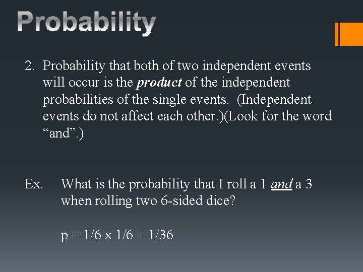 2. Probability that both of two independent events will occur is the product of