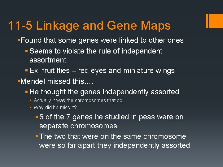 11 -5 Linkage and Gene Maps §Found that some genes were linked to other