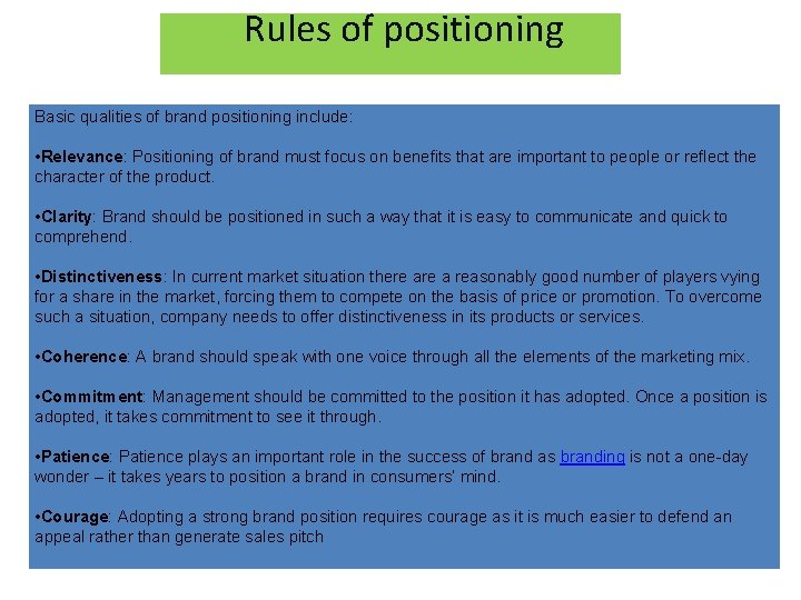  Rules of positioning Basic qualities of brand positioning include: • Relevance: Positioning of
