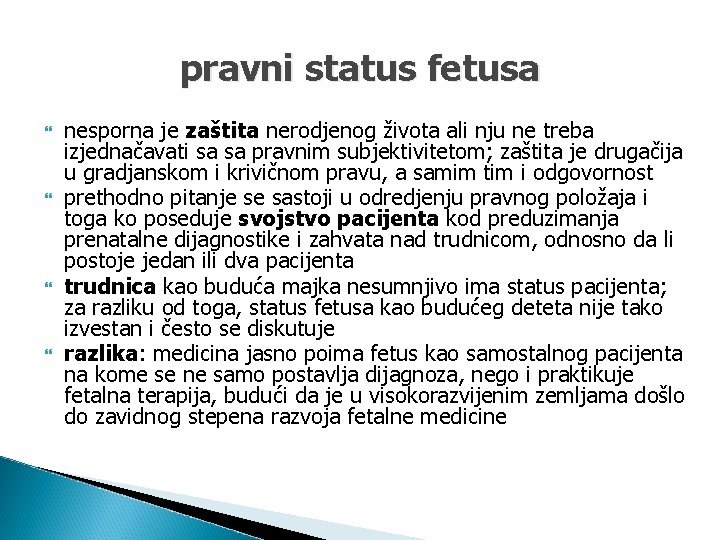 pravni status fetusa nesporna je zaštita nerodjenog života ali nju ne treba izjednačavati sa