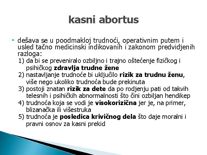 kasni abortus dešava se u poodmakloj trudnoći, operativnim putem i usled tačno medicinski indikovanih