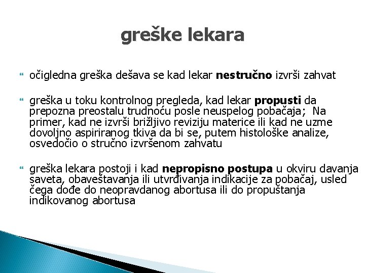 greške lekara očigledna greška dešava se kad lekar nestručno izvrši zahvat greška u toku