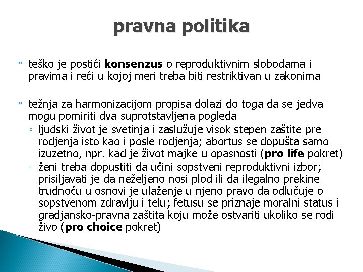 pravna politika teško je postići konsenzus o reproduktivnim slobodama i pravima i reći u