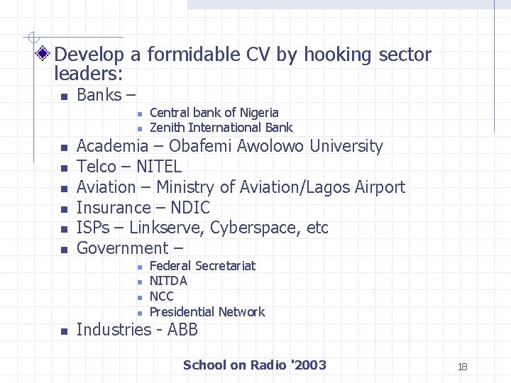 Develop a formidable CV by hooking sector leaders: n Banks – n n n