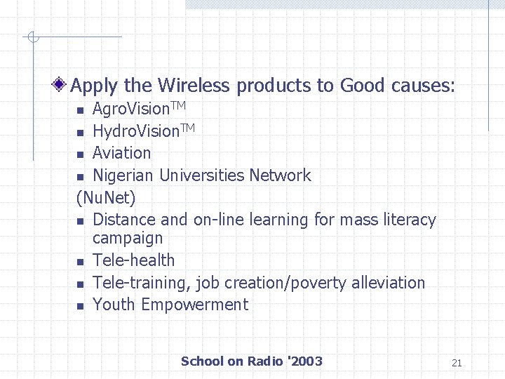 Apply the Wireless products to Good causes: Agro. Vision. TM n Hydro. Vision. TM