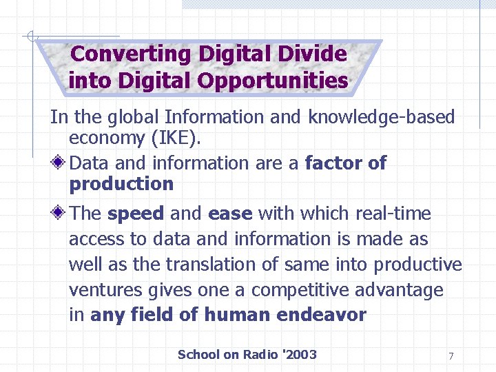 Converting Digital Divide into Digital Opportunities In the global Information and knowledge-based economy (IKE).