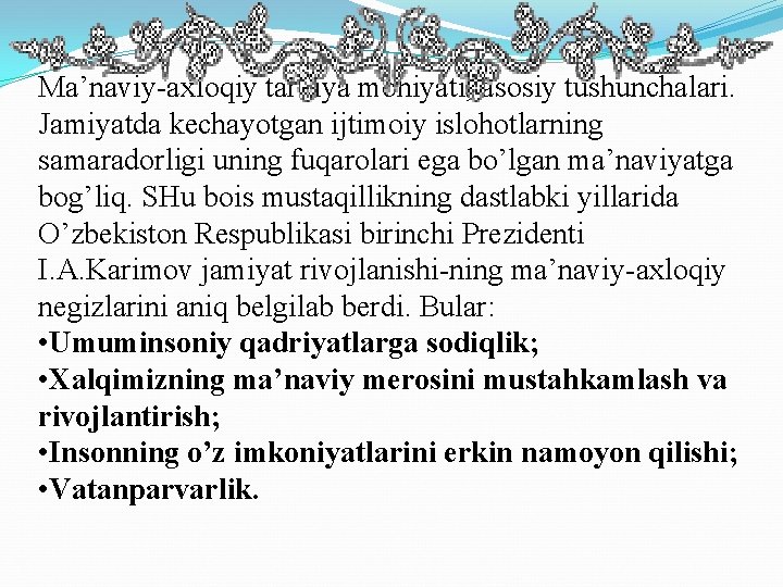 Ma’naviy axloqiy tarbiya mohiyati, asosiy tushunchalari. Jamiyatda kechayotgan ijtimoiy islohotlarning samaradorligi uning fuqarolari ega