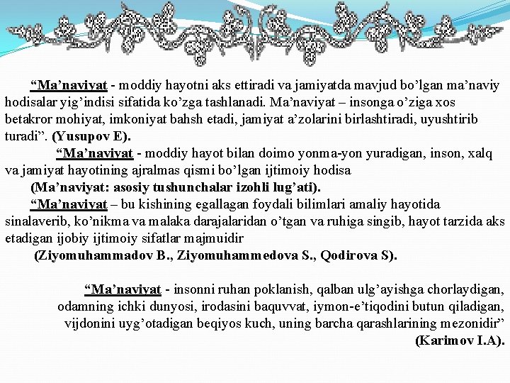 “Ma’naviyat moddiy hayotni aks ettiradi va jamiyatda mavjud bo’lgan ma’naviy hodisalar yig’indisi sifatida ko’zga