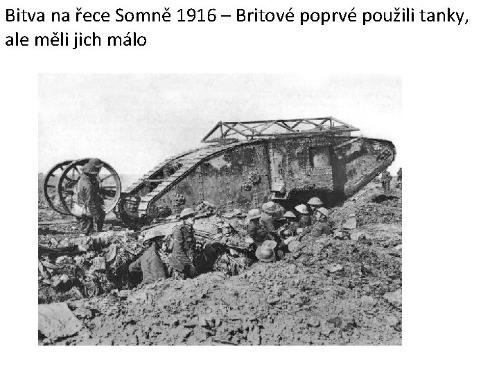 Bitva na řece Somně 1916 – Britové poprvé použili tanky, ale měli jich málo