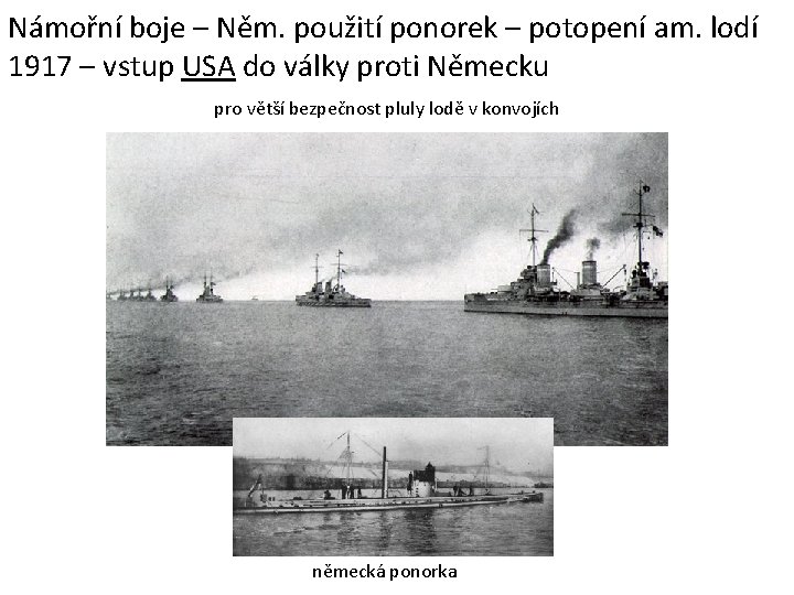 Námořní boje – Něm. použití ponorek – potopení am. lodí 1917 – vstup USA