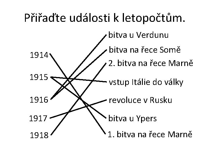 Přiřaďte události k letopočtům. bitva u Verdunu 1914 1915 bitva na řece Somě 2.