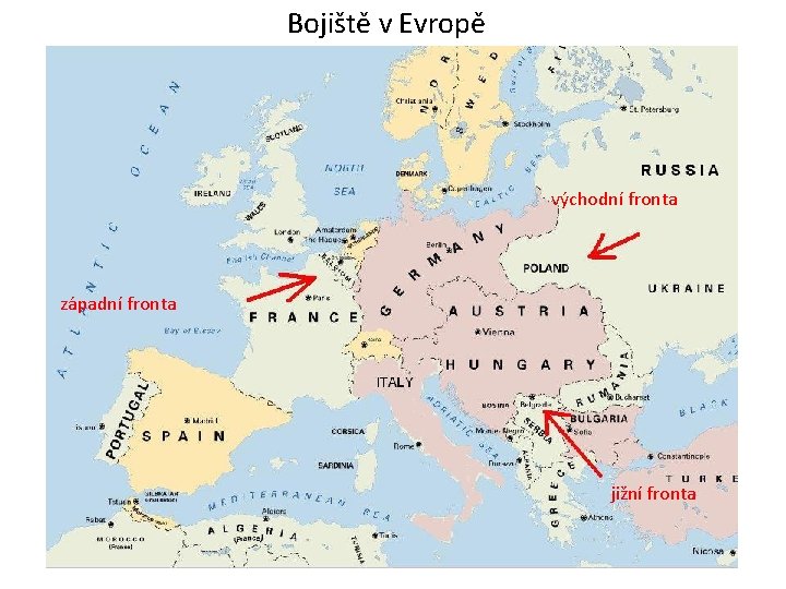 Bojiště v Evropě východní fronta západní fronta jižní fronta 