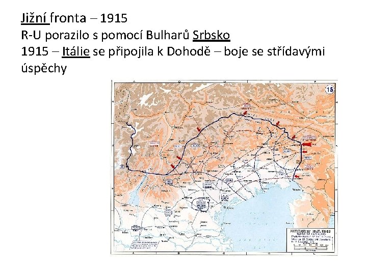 Jižní fronta – 1915 R-U porazilo s pomocí Bulharů Srbsko 1915 – Itálie se