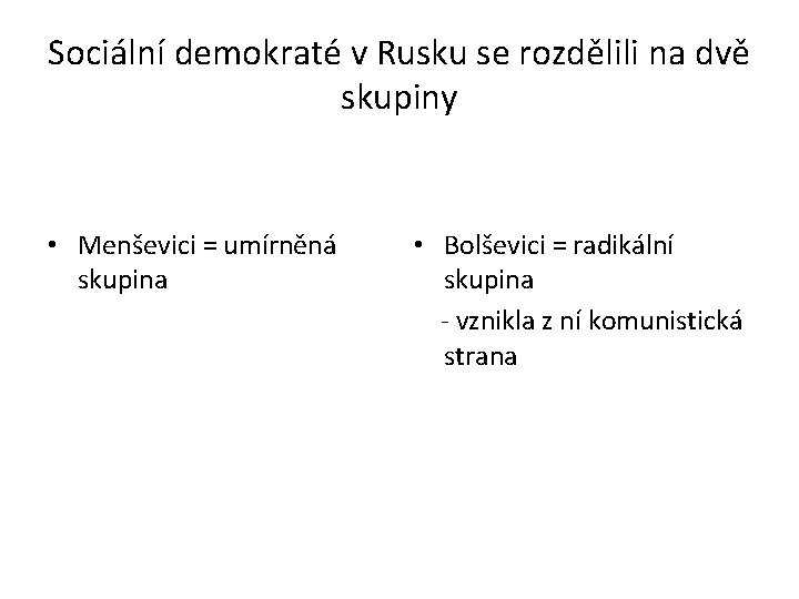 Sociální demokraté v Rusku se rozdělili na dvě skupiny • Menševici = umírněná skupina