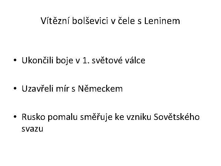 Vítězní bolševici v čele s Leninem • Ukončili boje v 1. světové válce •