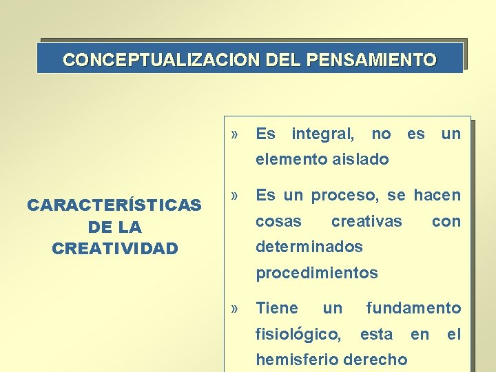 CONCEPTUALIZACION DEL PENSAMIENTO » Es integral, no es un elemento aislado CARACTERÍSTICAS DE LA